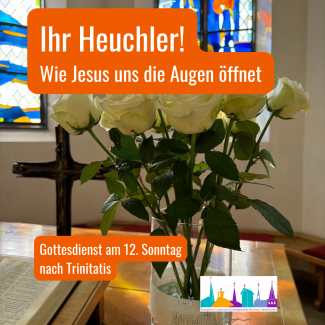 Ihr Heuchler - 12. Sonntag nach Trinitatis
