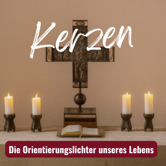 Kerzen - Die Orientierungslichter unseres Lebens