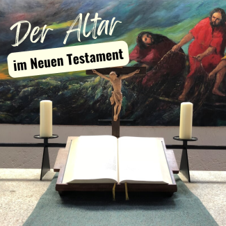 Kirchenausstattung - Der Altar im Neuen Testament