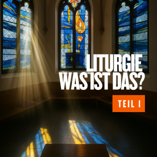 Liturgie - Was ist das? 
