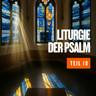 Liturgie 10 - Der Psalm