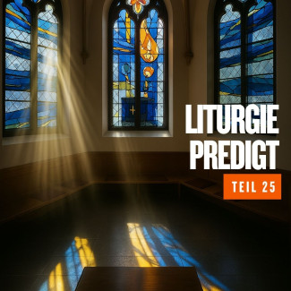 Liturgie 25 - Predigt