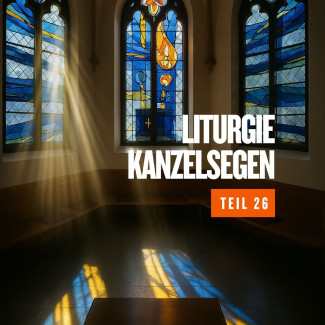 Liturgie 26 - Kanzelsegen